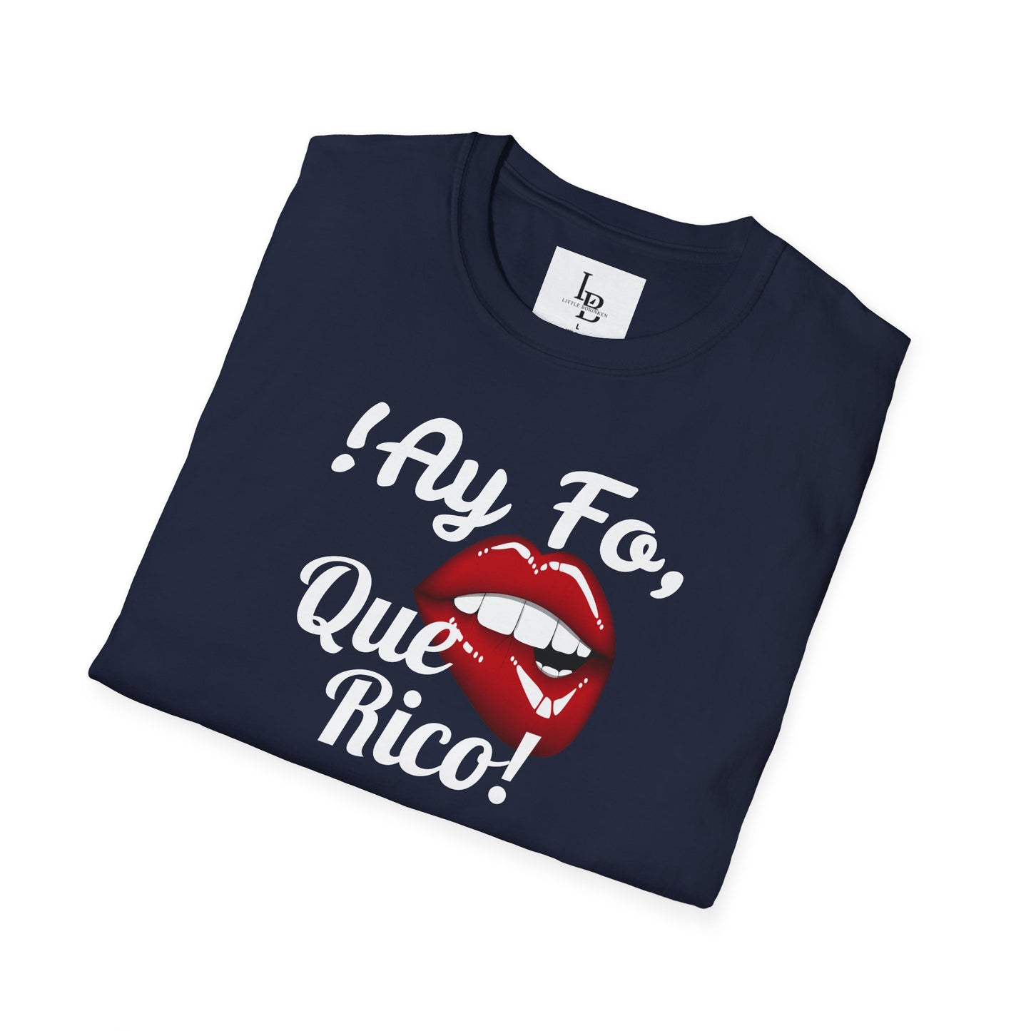 !Ay Fo, Que Rico!, Unisex Softstyle T-Shirt