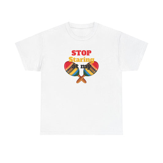 Stop Staring at my Maracas, Unisex Heavy Cotton Tee