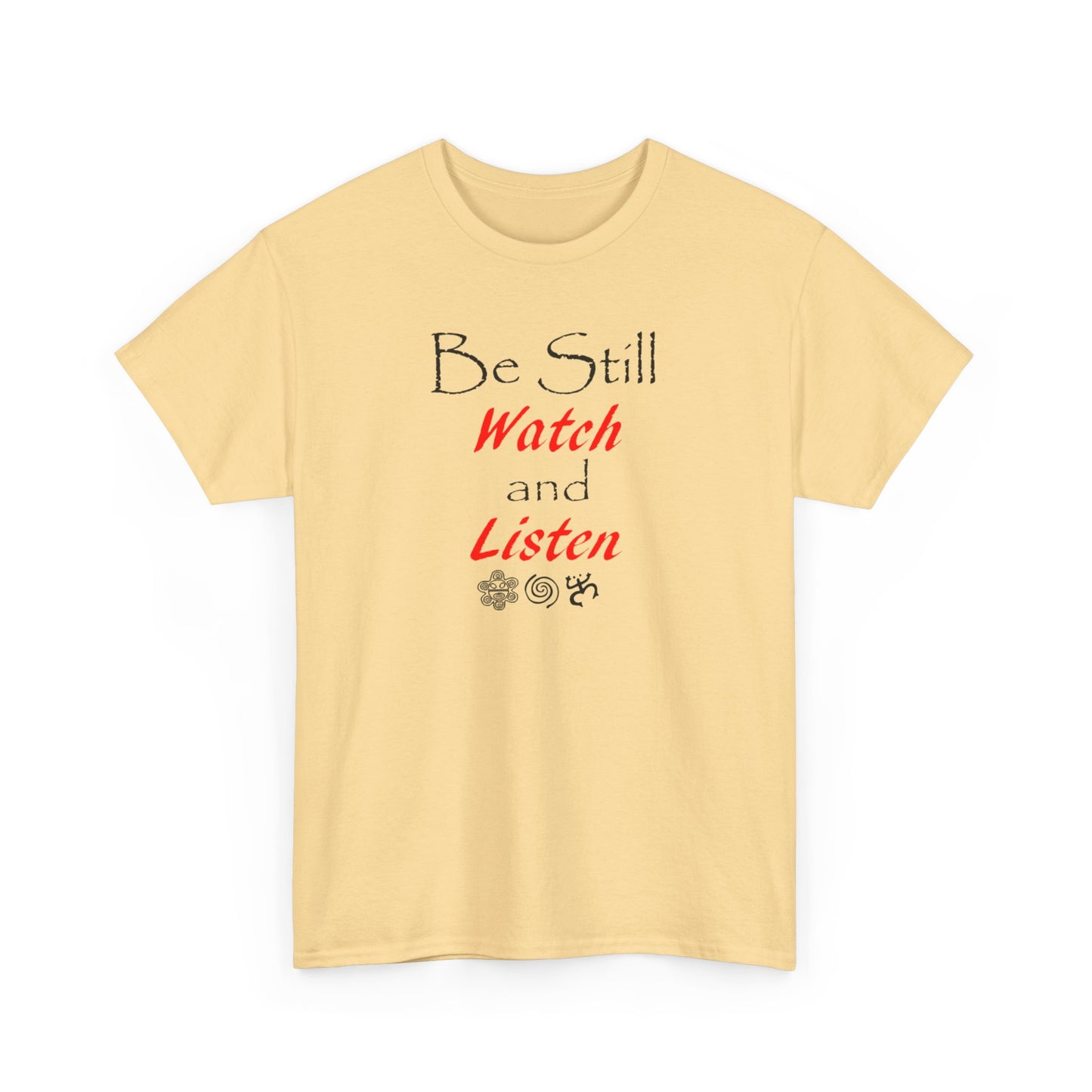 Be Still Watch and Listen, Unisex Heavy Cotton Tee