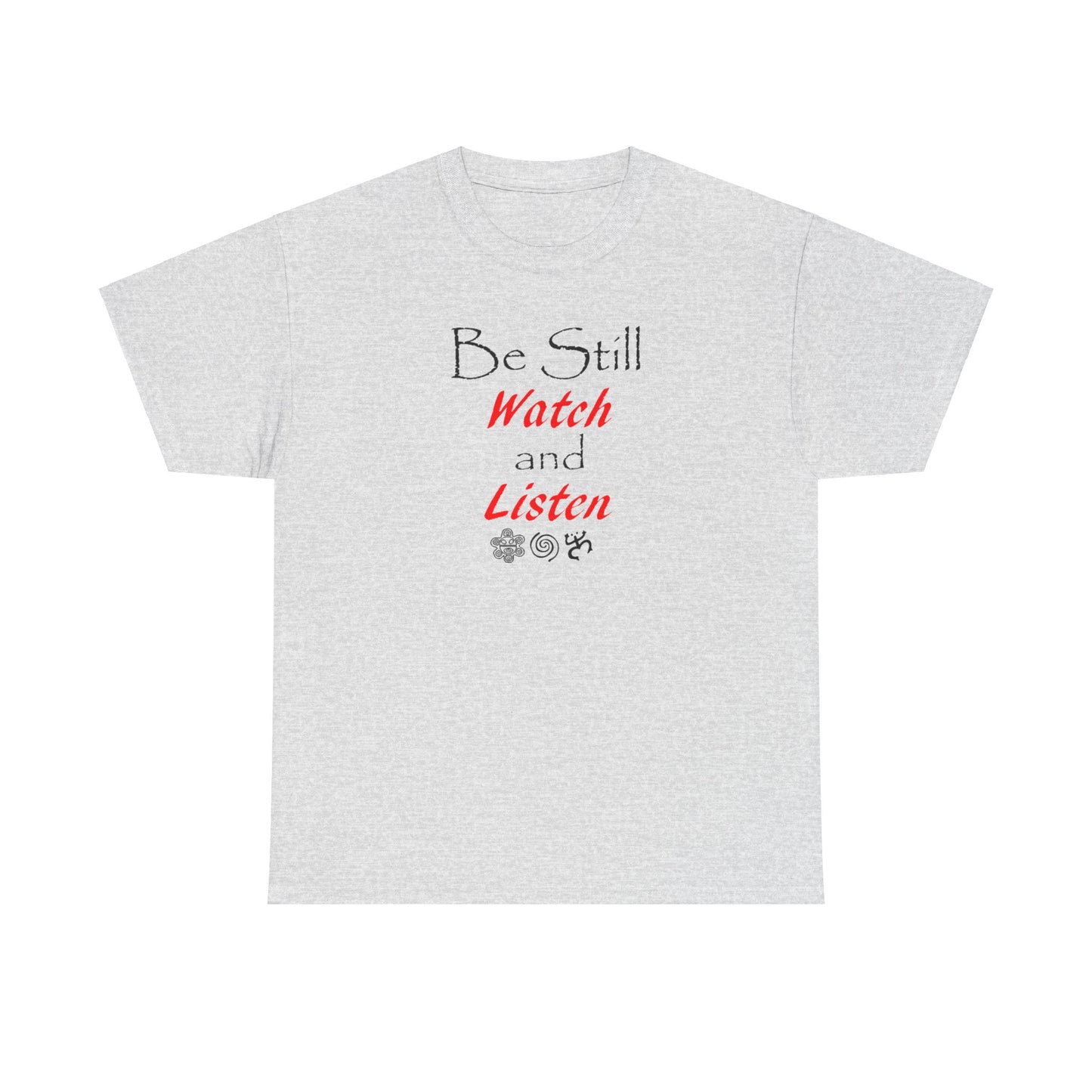 Be Still Watch and Listen, Unisex Heavy Cotton Tee