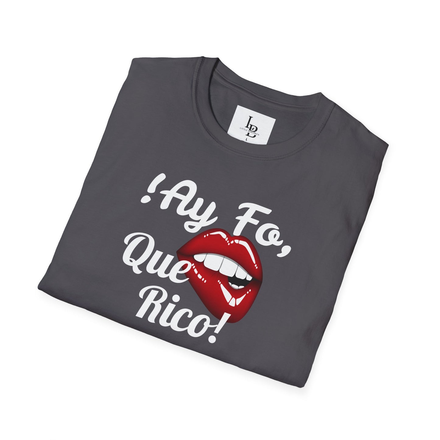 !Ay Fo, Que Rico!, Unisex Softstyle T-Shirt