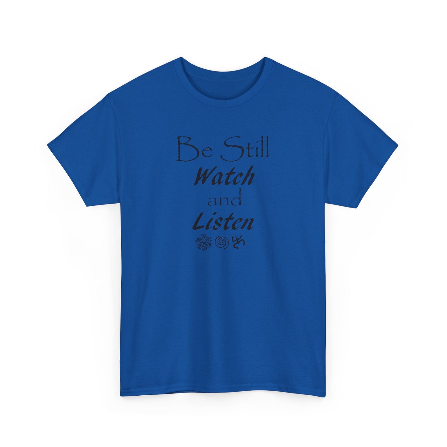 Be Still Watch and Listen, Unisex Heavy Cotton Tee