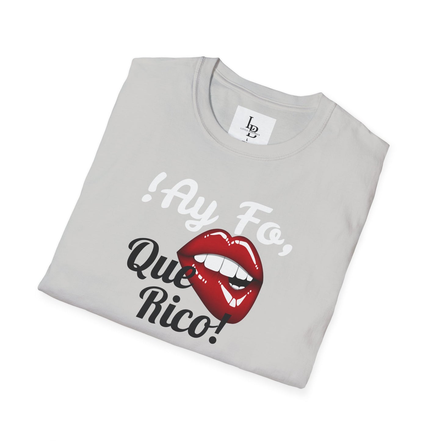 !Ay Fo, Que Rico!, Unisex Softstyle T-Shirt