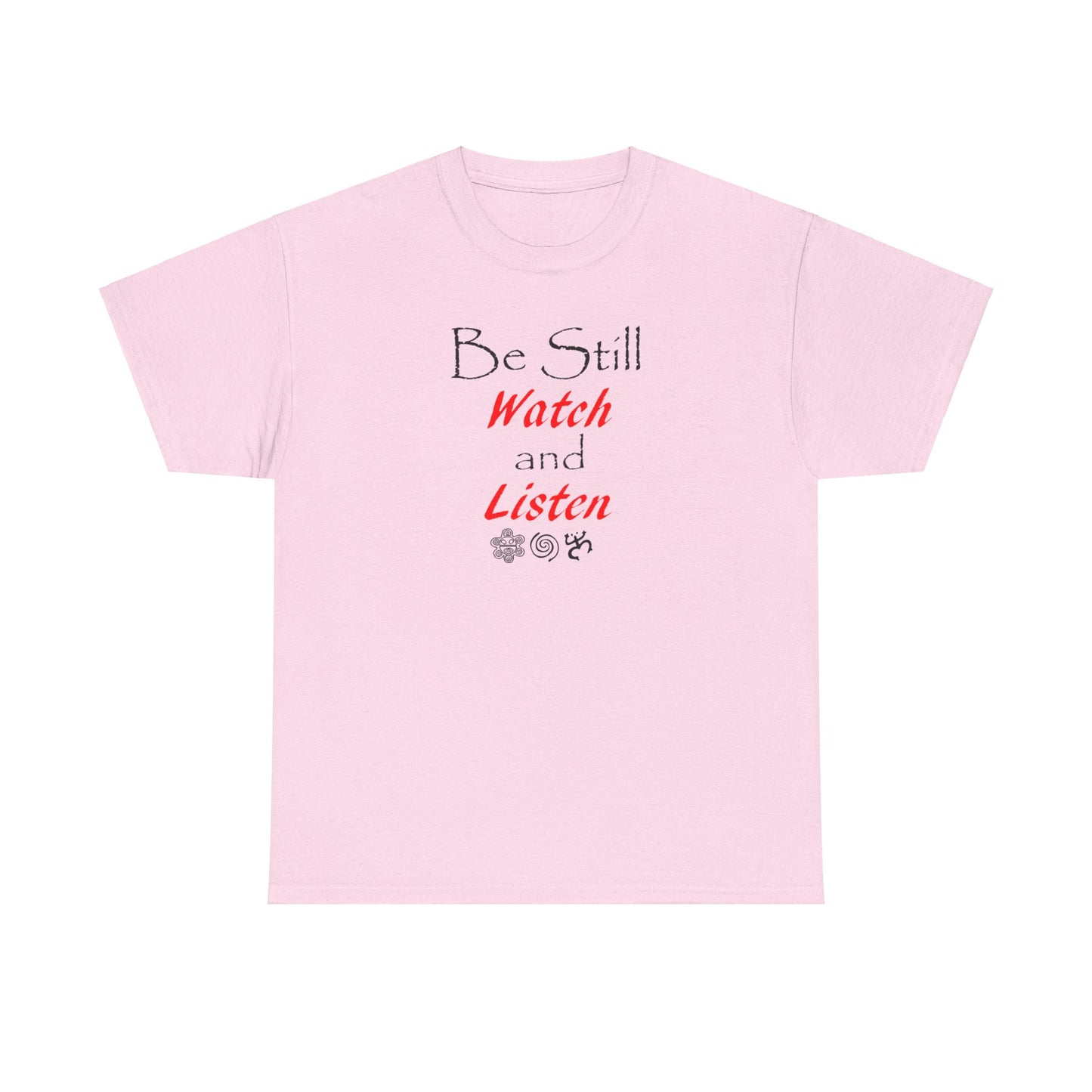 Be Still Watch and Listen, Unisex Heavy Cotton Tee