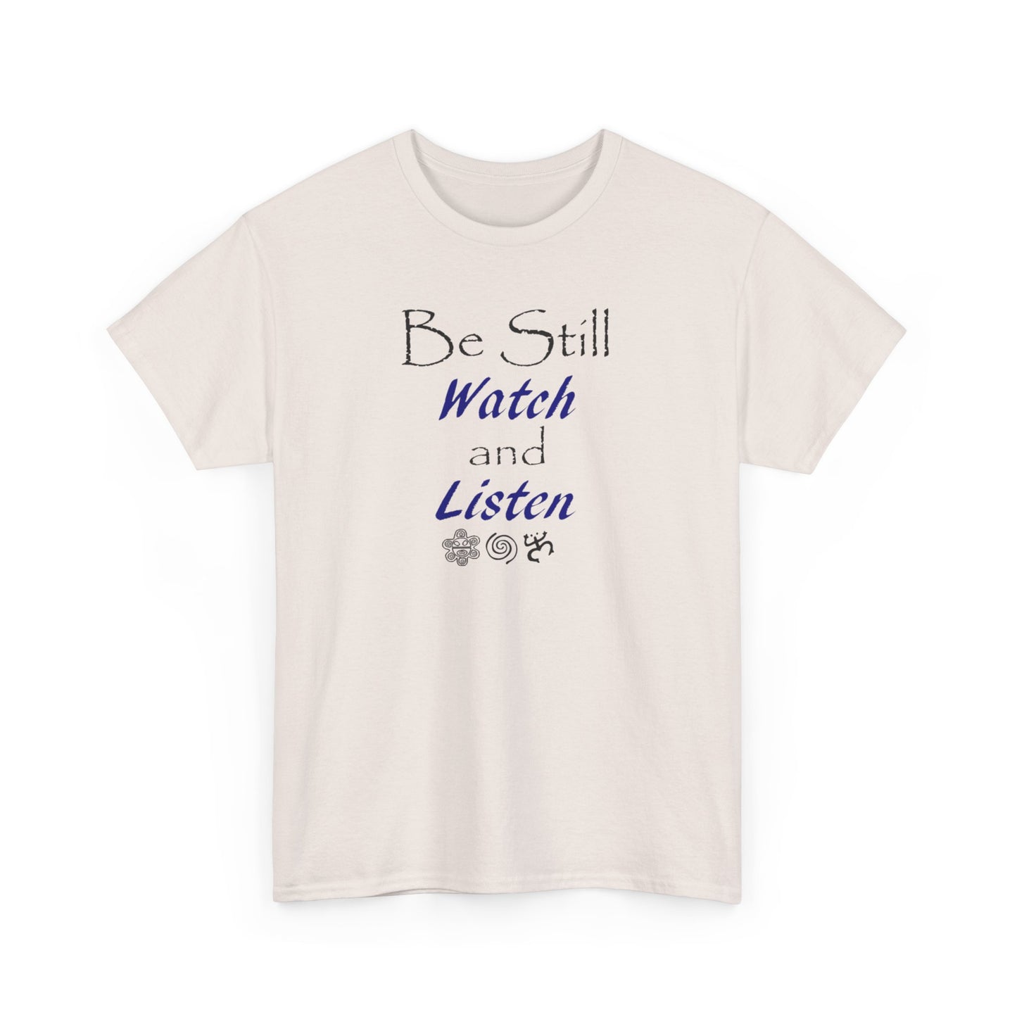 Be Still Watch and Listen, Unisex Heavy Cotton Tee