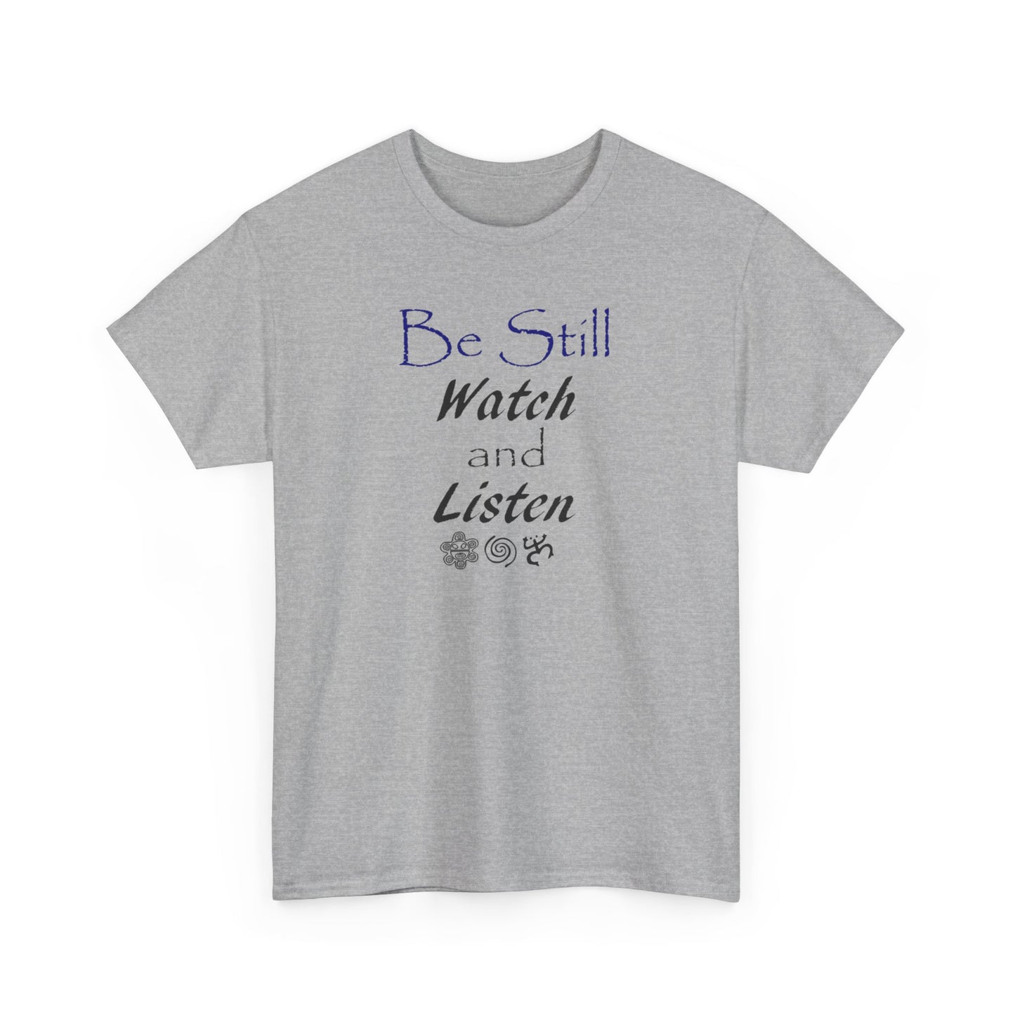 Be Still Watch and Listen, Unisex Heavy Cotton Tee