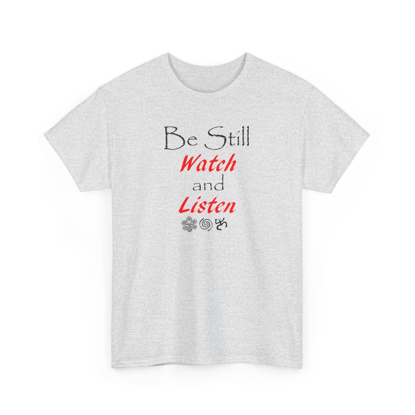 Be Still Watch and Listen, Unisex Heavy Cotton Tee