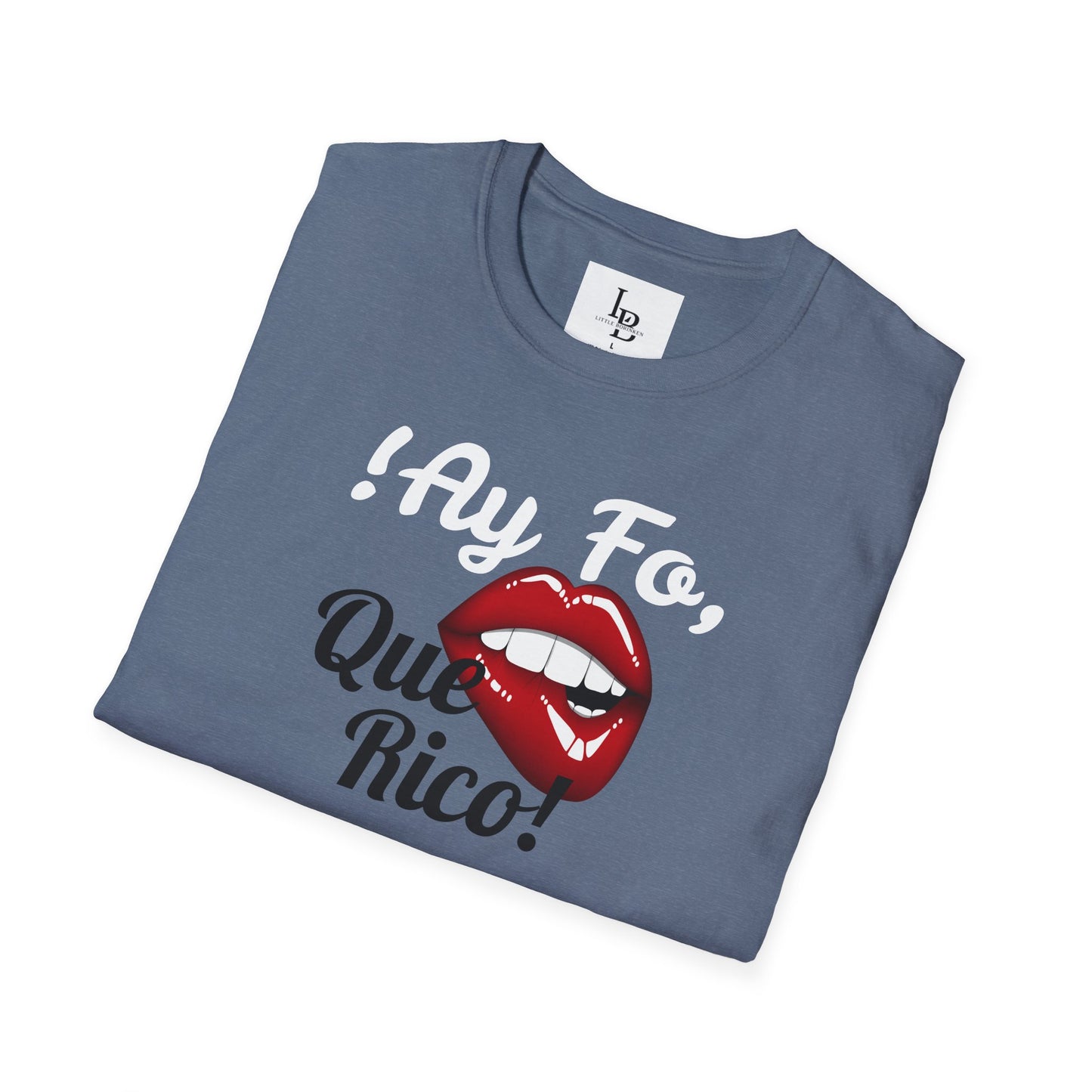 !Ay Fo, Que Rico!, Unisex Softstyle T-Shirt