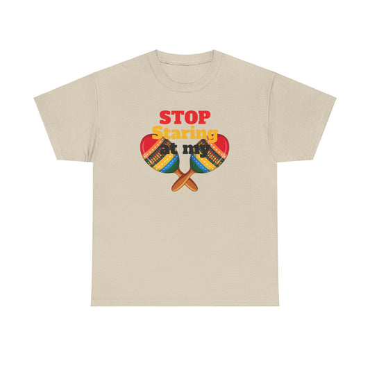 Stop Staring at my Maracas, Unisex Heavy Cotton Tee