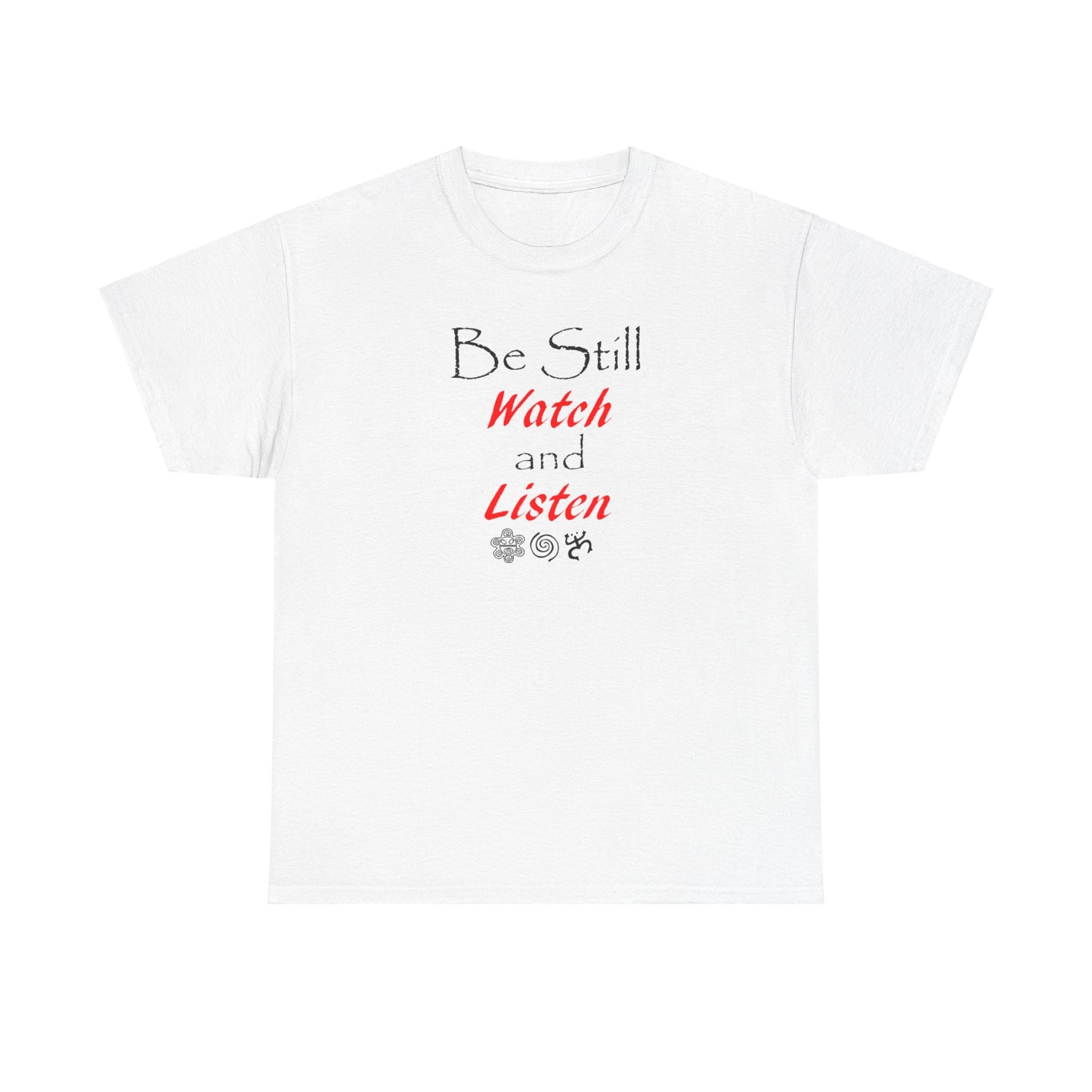 Be Still Watch and Listen, Unisex Heavy Cotton Tee