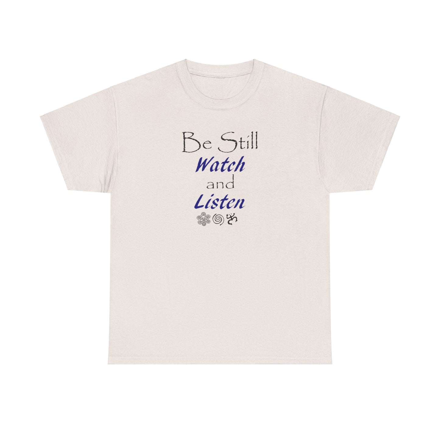 Be Still Watch and Listen, Unisex Heavy Cotton Tee