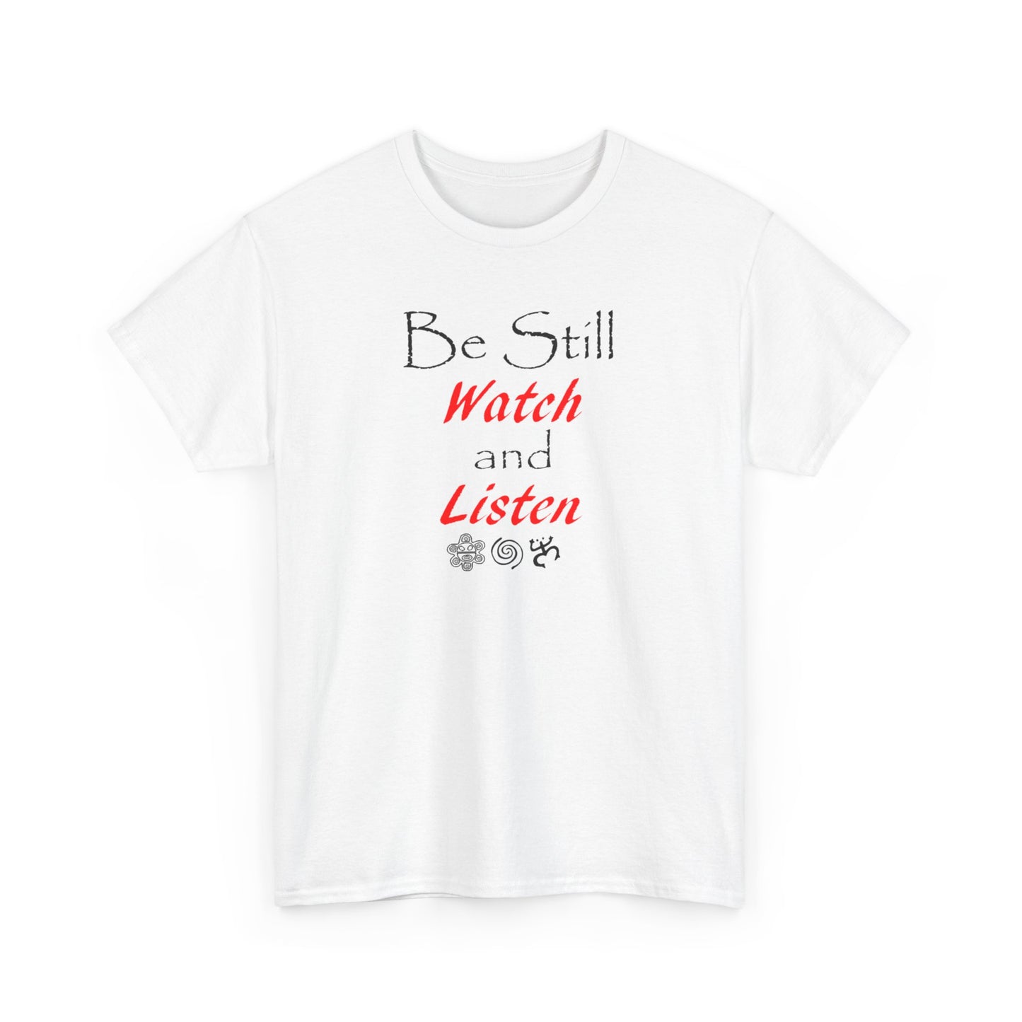 Be Still Watch and Listen, Unisex Heavy Cotton Tee